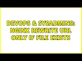 DevOps SysAdmins Nginx rewrite URL only if file exists 3 Solutions