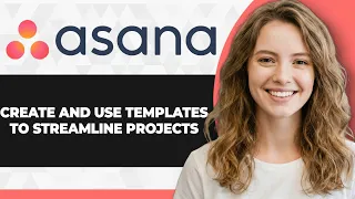 How to Create and Use Templates to Streamline Projects in Asana 2026 Guide