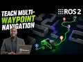 How to Teach ROS 2 Multi-Waypoint Navigation