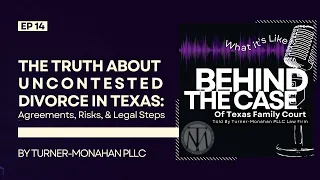 EP14 The Truth About Uncontested Divorce in Texas Agreements Risks and Legal Steps