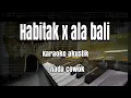 Download Lagu Habitak x ala bali - karaoke akustik - nada cowok