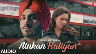 Rohanpreet Singh: Ainkan Kaliyan (Full Audio Song) | Latest Punjabi Songs 2022 | T-Series