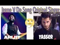 Download Lagu Jeene Bhi De Original Singer With Proof Arijit Singh,Yasser Desai🤔? Dil Sambhal Jaa Zara