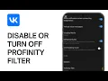 How to Disable or Turn Off Profinity Filter on Vk APP