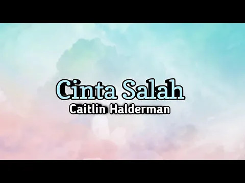 Download MP3 Cinta Salah - Caitlin Halderman | Katanya Cinta Tak Pernah Salah | Lirik Video