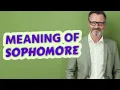 Sophomore Meaning of sophomore