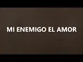 PANCHO BARRAZA - MI ENEMIGO EL AMOR (LETRA)