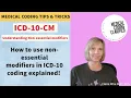 ICD-10-CM Nonessential Modifiers What They Mean How to Use Them