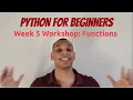 Python For Beginners Week 5 Workshop - WRITE 4 SIMPLE FUNCTIONS