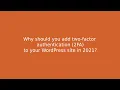 Why should you add two-factor authentications 2FA to your WordPress site in 2021