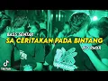 Lagu DJ SA CERITAKAN PADA BINTANG BINTANG (JAUH KO PERGI) REMIX 2026 - BASSGANGGA