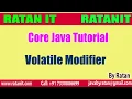 Core Java Tutorial Modifiers in java Volatile Modifier By Ratan sir