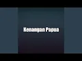 Download Lagu KENANGAN PAPUA