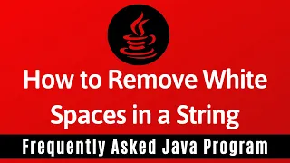 Frequently Asked Java Program 25 How To Remove White Spaces in a String