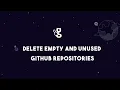 How To Delete Empty and Unused GitHub Repositories
