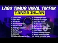 Lagu Timur Viral TikTok 2025 โ Tanpa Iklan, Temani Santai \u0026 Aktivitasmu