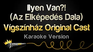 Vígszínház Original Cast - Ilyen Van?! (Az Elképedés Dala) (Karaoke Version)