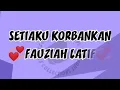 Setia KuKorbankan - Fauziah Latif (karaoke)