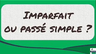 Imparfait Ou Passé Simple Une Méthode Simple Pour Savoir Lequel Utiliser 