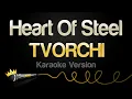 Download Lagu TVORCHI - Heart Of Steel (Karaoke Version)