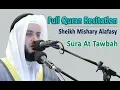 Download Lagu Full Quran Recitation By Sheikh Mishary Alafasy | Sura At Tawbah