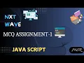 MCQ Assignment 1 Introduction to JS Variables javascript CCBP NxtWave JS by MSR Coding
