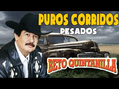Download MP3 Beto Quintanilla MIX - Puros Corridos Pesados Exitos - Corridos Con la Banda Mix 2023