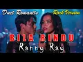 Lagu BILA RINDU - RANNY RAY || VERSI DUET  ROMANTIS AI R0CK VERSION