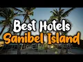 Best Hotels In Sanibel Island - For Families Couples Work Trips Luxury Budget