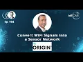 EP 194 - Convert WiFi Signals into a Sensor Network