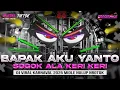 DJ BAPAK AKU YANTO VIRAL TIKTOK - DJ CEK SOUND HOREG KARNAVAL - DJ PARTY BASS BLAYER MIDDLE NROTOK