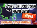 TIPS ON DEFEATING PHANTOMS 1 000 PHANTOM REWARDS