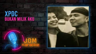 Download XPDC - Bukan Milik Aku (Official Music Karaoke) MP3