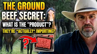 WILD MUSTANGS!? What is the "PRODUCT" They're Actually Importing For Ground Beef?