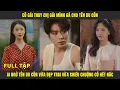 Download Lagu cô gái thay chị gái gả cho tên du côn, ai ngờ tên du côn vừa đẹp trai vừa chiều chuộng cô hết nấc