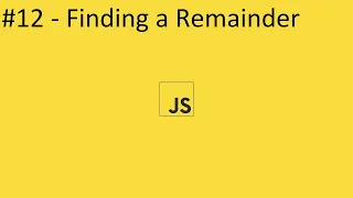 2020 Javascript Full Tutorial Part - Finding a Remainder in JS