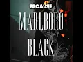 Marlboro Black - Because