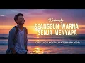 Download Lagu Seanggun Warna Senja Menyapa (Lirik Lagu Nostalgia Terbaru 2025) Revandy