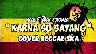 Download KARNA SU SAYANG - NEAR FT. DIAN SOROWEA REGGAE SKA COVER DG PRODUCTION MP3