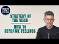 Struggling with Negative Thoughts Try Dr James Gross Reframing Technique Dealing With Feelings