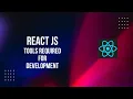 React Tutorial - 3 Tools Required for Development