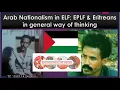 Lagu Arab Nationalism in ELF; EPLF \u0026 Eritreans general way of thinking