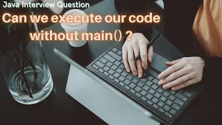 Can we run Java program without main String Args Java Interview Question