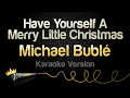 Download Lagu Michael Bublé - Have Yourself A Merry Little Christmas (Karaoke Version)