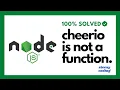 NodeJS Cheerio is not a function Error Fixed 100 Working NPM Node Modules