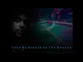 Take My Breath by The Weeknd