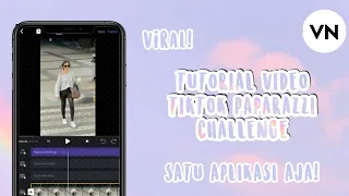 tutorial edit video tiktok paparazzi challenge apk vn najmahkmlya