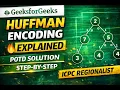 GeeksforGeeks POTD Huffman Encoding Easy Explanation Code 2026 latest code ICPC