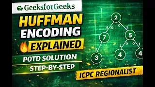 GeeksforGeeks POTD Huffman Encoding Easy Explanation Code 2026 latest code ICPC