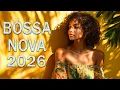 Lagu Bossa Nova Covers Of Popular Songs 100 Hits - Bossa Nova Chill Mix 2026